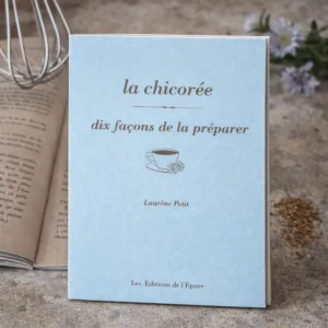Livret - La chicorée, dix façons de la préparer - Laurène Petit